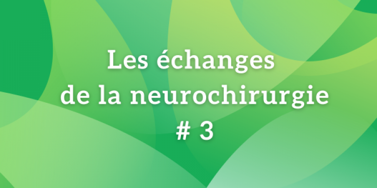 Les échanges de la neurochirurgie